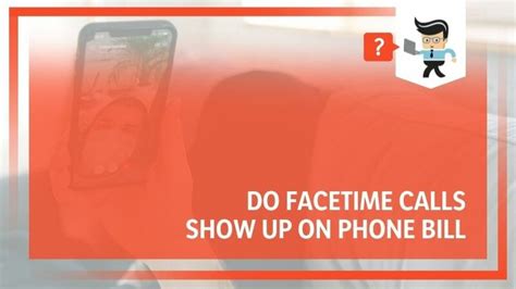 Do FaceTime Calls Show Up On Phone Bill?