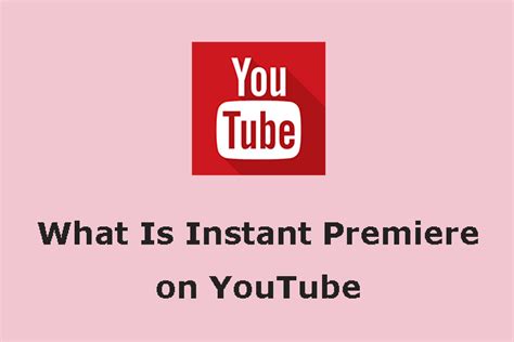 What is an Instant Premiere on YouTube?